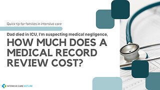 Dad Died in ICU, I'm Suspecting Medical Negligence, How Much Does a Medical Record Review Cost?