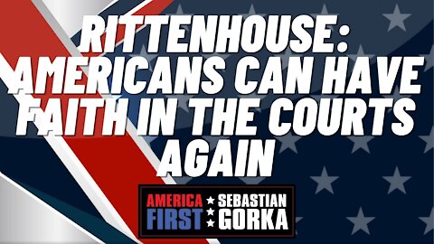Rittenhouse: Americans can have faith in the courts again. Seb Gorka on AMERICA First