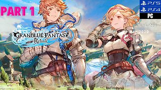 Granblue Fantasy: Relink 🔴 | Part 1 Gameplay | 🔴 Come Enjoy This Game !!