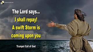 Nov 25, 2007 🎺 The Lord says... I shall repay!... A swift Storm is coming upon you