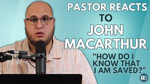 Pastor Reacts to John MacArthur | "How do I know that I am saved?"