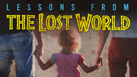 Lessons From the Lost World - EP05 - The Purpose of Raising Children