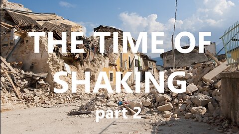 Prophetic Word for Today - The Time of Shaking - Part 2