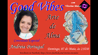 Good Vibes - Arte de Alma, com a convidada especial Andreia Portugal