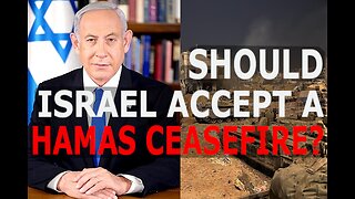 Should Israel accept the Hamas proposed ceasefire?