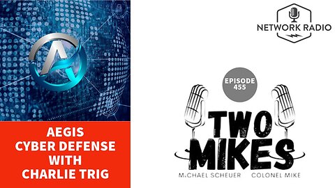 How Charlie Trig's Aegis Cyber Defense is Revolutionizing Cybersecurity | | Two Mikes with Dr Michael Scheuer & Col Mike | LIVE @ 7pm ET