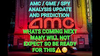 What's Coming Next Mant Will Not Expect! "AMC / GME / SPY Analysis Update & Prediction!