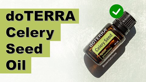 doTERRA Celery Seed Essential Oil Benefits and Uses