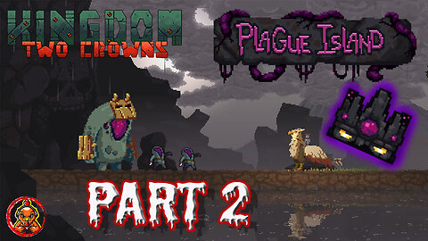 Kingdom Two Crowns: Challenge Island - Plague Island Curse Crown. Part Two