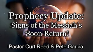 Prophecy Update: Signs of the Messiah's Soon Return!