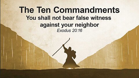 The 10 Commandments - You shall not bear false witness against your neighbor