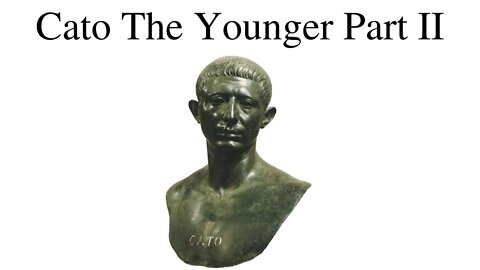 The Life Of Cato The Younger Part II