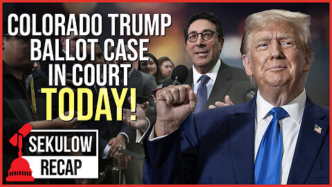 Colorado Trump Ballot Case in Court TODAY!