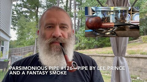 Parsimonious Pipe #126—Pipe By Lee Prince and a Fantasy Smoke
