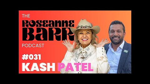 Fani Willis's giant panis with Kash Patel | The Roseanne Barr Podcast #31