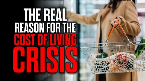 The REAL Reason for the Cost of Living Crisis