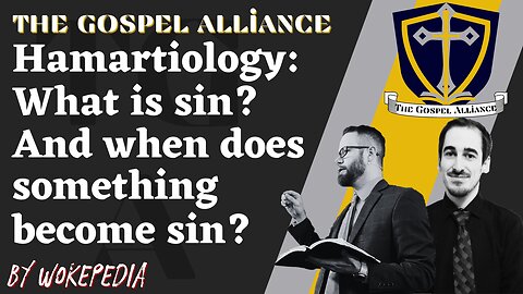 What is Sin? - The Gospel Alliance Podcast by Wokepedia 207