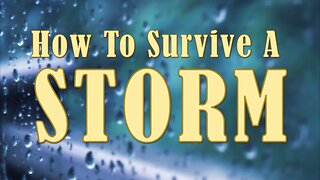 How to Survive A Storm