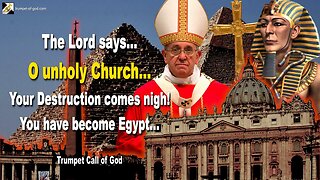 March 29, 2006 🎺 The Lord says... O unholy Church of Men, your Destruction comes nigh... You have become Egypt!