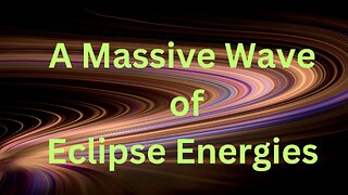 A Massive Wave of Eclipse Energies ∞The 9D Arcturian Council, Channeled by Daniel Scranton 04-08-24