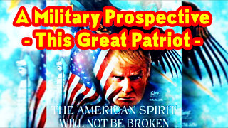 A Military Prospective - This Great Patriot October 7, 2022