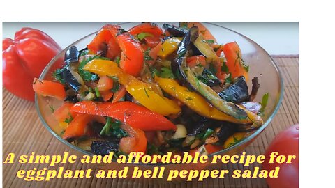 Simple affordable eggplant and bell pepper salad