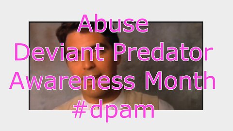 Abuse - Deviant Predator Awareness Month #dpam (George Clooney, The More you Know)