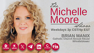 (Thurs, May 16 @ 3p CST/4p EST) Guest, Brian Manix 'Catholic Church Sexual Abuse Whistleblower' The Michelle Moore Show (May 16, 2024)