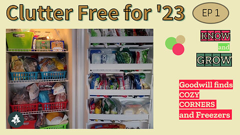 Clutter Free for '23 | Ep1 Goodwill Gets, Cozy Corners and Freezer Free-ups | Know and Grow