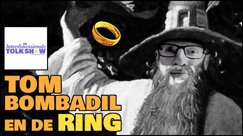 Tom Bombadil en de Ring | De Interdimensionale Tolk Show #62