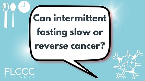 Can intermittent fasting slow or reverse cancer?