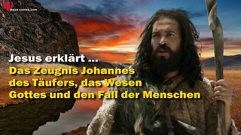 Zeugnis Johannes des Täufers, das Wesen Gottes und Fall der Menschen ❤️ Das Grosse Johannes Evangelium Band 1, Kapitel 2