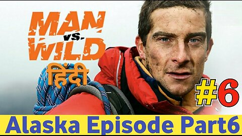 Man vs wild Alaska Episode in Hindi Part6 Full HD 720P