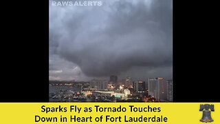 Sparks Fly as Tornado Touches Down in Heart of Fort Lauderdale