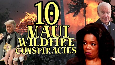 10 MAUI WILDFIRE CONSPIRACY THEORIES