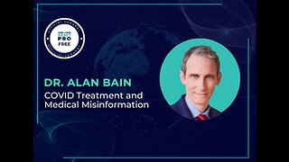 Dr. Alan Bain Discusses His Experience with COVID Treatment and Medical Misinformation