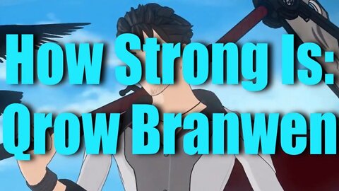 How strong is Qrow Branwen? TruePower Episode 12 (RWBY Analysis Video)