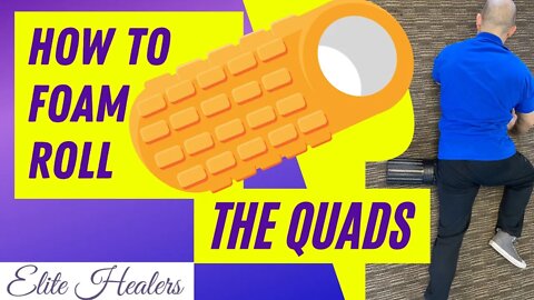 How to Foam Roll Quads benefits | Quadriceps Foam Rolling | Elite Healers Sports Massage NYC