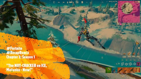 #Fortnite CH3 S1 - RecapRemix - 08 - "The NUT-CRACKER On Ice, Mofunka - Now!"