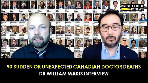 💥🔥💉 Dr. William Makis, MD Discusses the 90 "Sudden or Unexpected" Deaths of Canadian Doctors