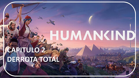 DERROTA TOTAL!! HumanKind - Parte 2