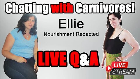 Nourishment Redacted: Ellies Carnivore Story LIVE & QA