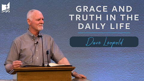 Grace and Truth in the Daily Life