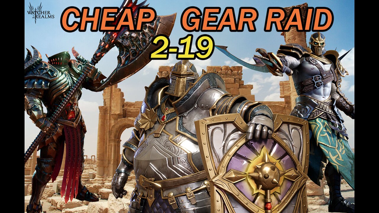 Cheap Gear Raid 2-19 (no sadie) (no constance) | Watcher of Realms