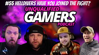 Unqualified Gamers Podcast #55 Helldivers have you joined the fight?
