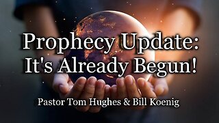 Prophecy Update: It's Already Begun!