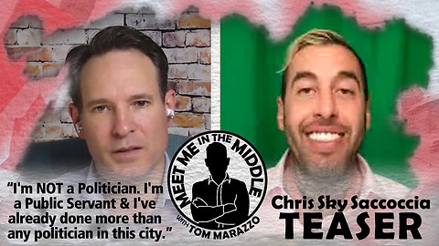 Tom Marazzo | Chris Sky Saccoccia "Public Servant NOT Politician!"- Meet Me in the Middle Podcast