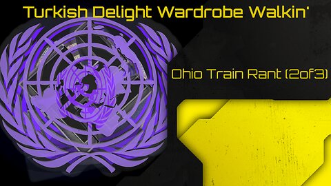Turkish Delight Wardrobe Walkin (Ohio Train Rant 2of3)