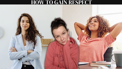 Ways you can gain SELF-RESPECT from others!