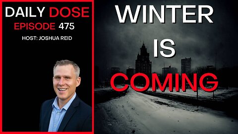 Ep. 475 | Winter is Coming | The Daily Dose